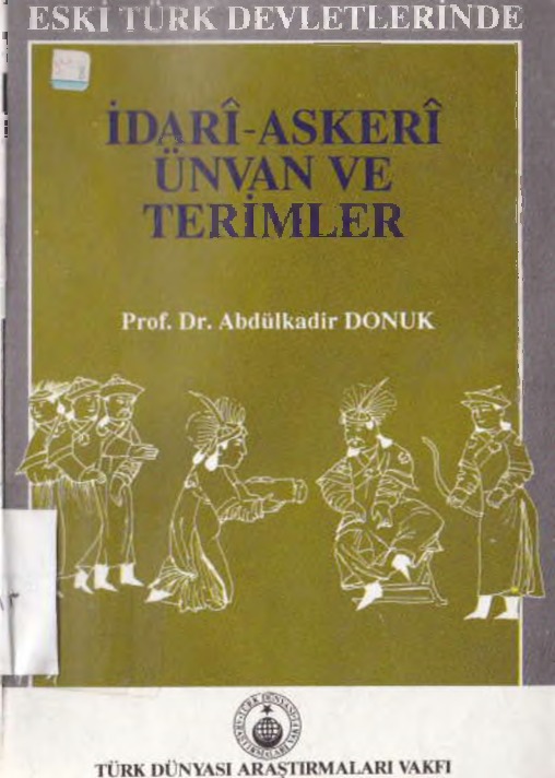 Eski Türk Devletlerinde Idari Askeri Unvanlar Ve Terminler - Abdülqadir Donuk